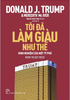  Tôi Đã Làm Giàu Như Thế - Kinh Nghiệm Của Một Tỷ Phú 