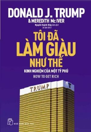  TÔI ĐÃ LÀM GIÀU NHƯ THẾ 
