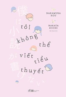  TÔI KHÔNG THỂ VIẾT TIỂU THUYẾT 