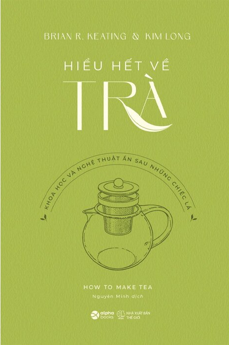  Hiểu Hết Về Trà - Brian R. Keating, Kim Long 