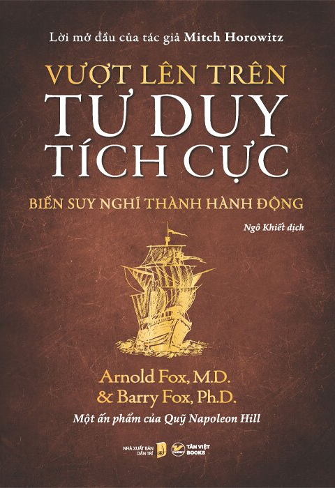  Vượt Lên Trên Tư Duy Tích Cực - Biến Suy Nghĩ Thành Hành Động - Arnold Fox, Barry Fox 