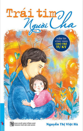  Trái Tim Người Cha - Niềm Tin Vững Vàng Cho Trẻ Tự Kỷ 