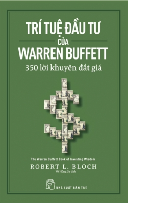  TRÍ TUỆ ĐẦU TƯ CỦA WARREN BUFFETT: 350 LỜI KHUYÊN ĐẮT GIÁ 