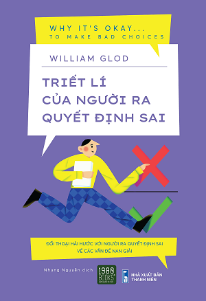  Triết Lí Của Người Ra Quyết Định Sai 