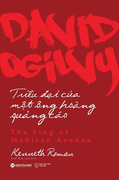  DAVID OGILVY - TRIỀU ĐẠI CỦA MỘT ÔNG HOÀNG QUẢNG CÁO 