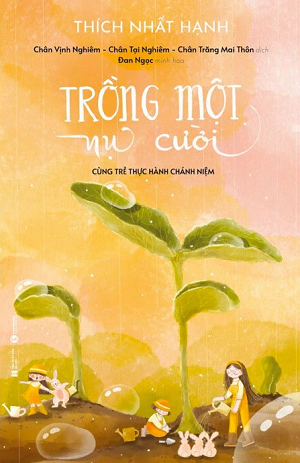  Trồng Một Nụ Cười - Cùng Trẻ Thực Hành Chánh Niệm (Bìa cứng) 