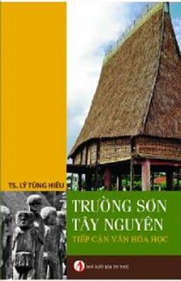  Trường Sơn Tây Nguyên – Tiếp cận văn hóa học 