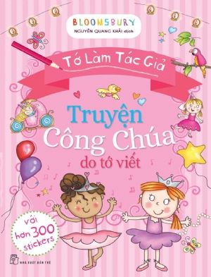  TỚ LÀM TÁC GIẢ - TRUYỆN CÔNG CHÚA DO TỚ VIẾT 
