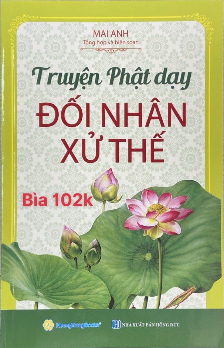  Truyện Phật Dạy Đối Nhân Xử Thế (Tái Bản 2024) - Mai Anh Tổng hợp và biên soạn 