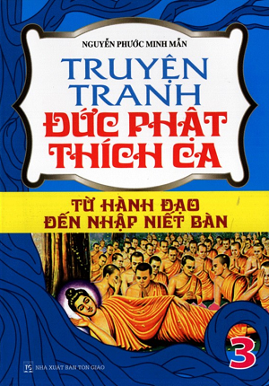  Truyện Tranh Đức Phật Thích Ca - Từ Hành Đạo Đến Nhập Niết Bàn (Tập 3) 