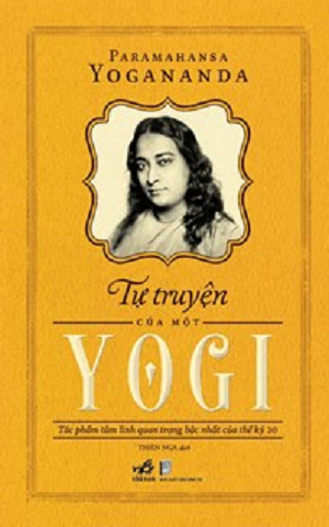  Tự Truyện Của Một Yogi - Paramahansan Yogananda - Tái bản 2022 