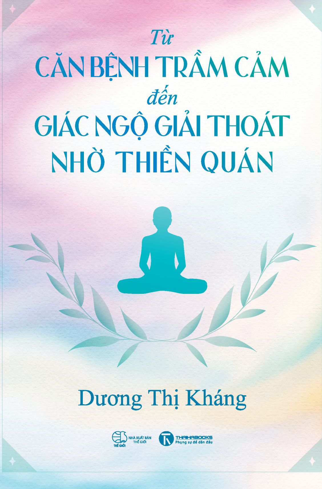  Từ Căn Bệnh Trầm Cảm Đến Giác Ngộ Giải Thoát Nhờ Thiền Quán 