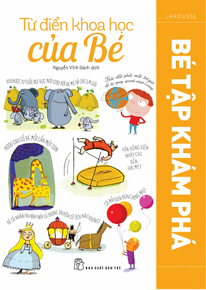  Từ điển khoa học của bé - Bé tập khám phá 