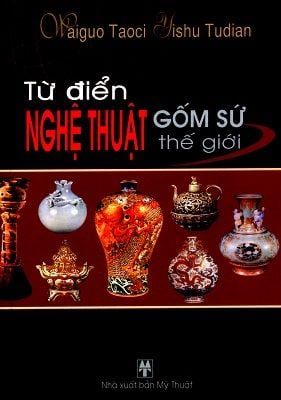  Từ Điển Nghệ Thuật Gốm Sứ Thế Giới 