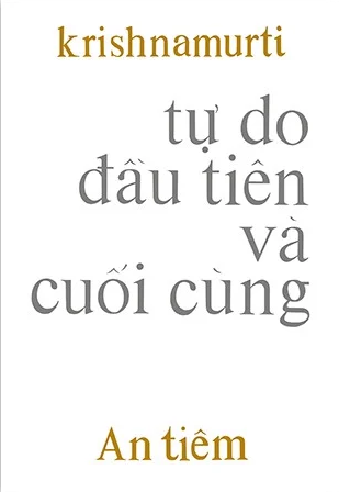  Tự Do Đầu Tiên và Cuối Cùng - Krishnamurti 