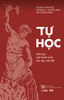  TỰ HỌC - KIẾN TẠO MỘT HÀNH TRÌNH HỌC TẬP SUỐT ĐỜI 