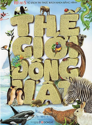  Tủ Sách Tri Thức Bách Khoa Bằng Hình - Thế Giới Động Vật 