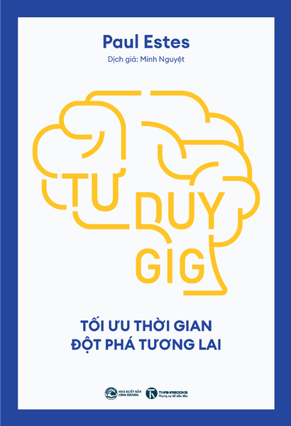  Tư duy GIG: Tối ưu thời gian, đột phá tương lai 