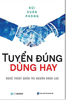  Tuyển Đúng Dùng Hay - Nghệ Thuật Quản Trị Nguồn Nhân Lực 