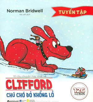  Tuyển Tập 10 Câu Chuyện Hay Nhất Về Clifford - Chú Chó Đỏ Khổng Lồ 