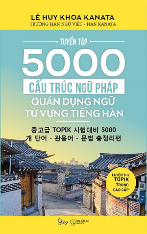  Tuyển tập 5000 Cấu trúc ngữ pháp – Quán dụng ngữ – Từ vựng tiếng Hàn 