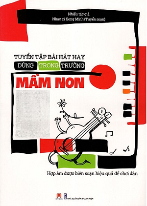  Tuyển Tập Bài Hát Hay Dùng Trong Trường Mầm Non 