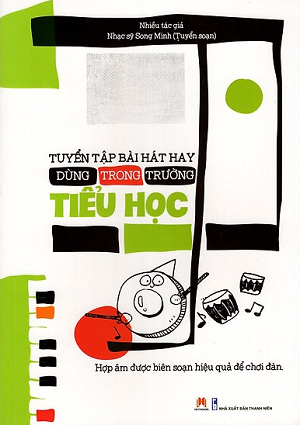  Tuyển Tập Bài Hát Hay Dùng Trong Trường Tiểu Học 