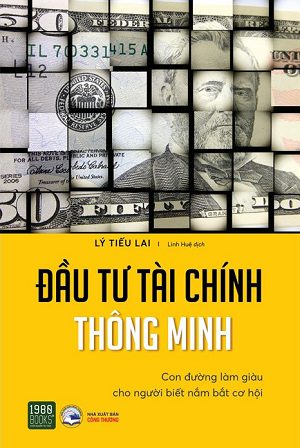  Đầu Tư Tài Chính Thông Minh - Con Đường Làm Giàu Cho Người Biết Nắm Bắt Cơ Hội 