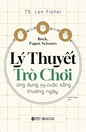  Lý thuyết trò chơi ứng dụng trong cuộc sống thường ngày - Len Fisher 