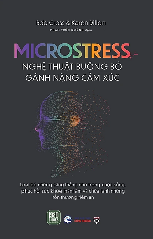  Nghệ Thuật Buông Bỏ Gánh Nặng Cảm Xúc Microstress - Rob Cross, Karen Dillon 
