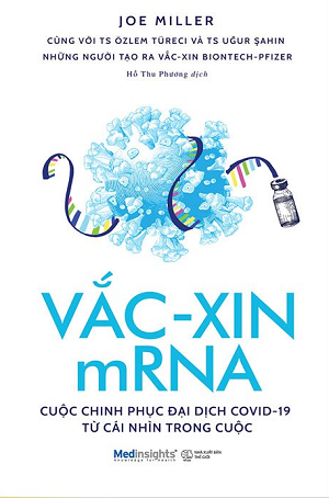  Vắc-xin mRNA - Cuộc Chinh Phục Đại Dịch Covid-19 Từ Cái Nhìn Trong Cuộc 