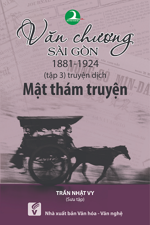  Văn chương Sài Gòn 1881-1924 - Tập 3 : Truyện dịch - Mật thám truyện 