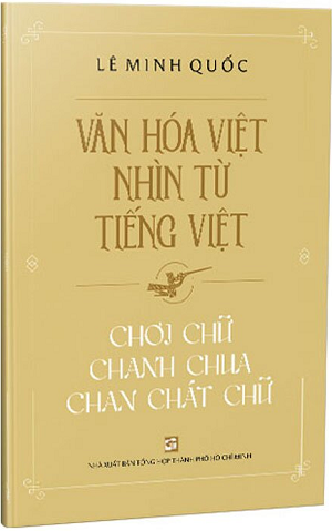  Văn Hóa Việt Nhìn Từ Tiếng Việt - Chơi Chữ Chanh Chua Chan Chát Chữ 