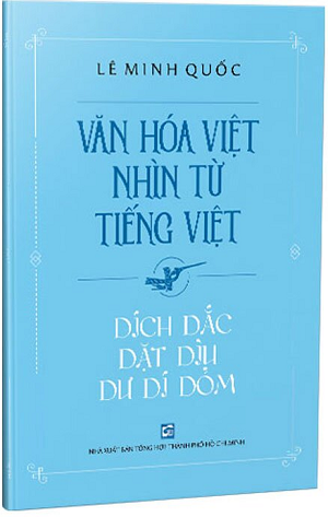  Văn Hóa Việt Nhìn Từ Tiếng Việt - Dích Dắc Dặt Dìu Dư Dí Dỏm 