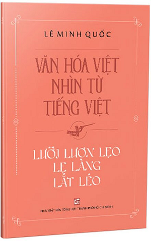  Văn Hóa Việt Nhìn Từ Tiếng Việt - Lưỡi Lươn Lẹo Lẹ Làng Lắt Léo 