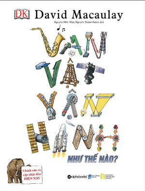  Vạn Vật Vận Hành Như Thế Nào - Tái bản 2023 - David Macaulay 