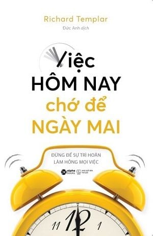  Việc Hôm Nay Chớ Để Ngày Mai - Tái bản 2023 - Richard Templar 