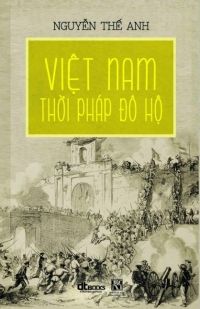  VIỆT NAM THỜI PHÁP ĐÔ HỘ - Bìa mềm 