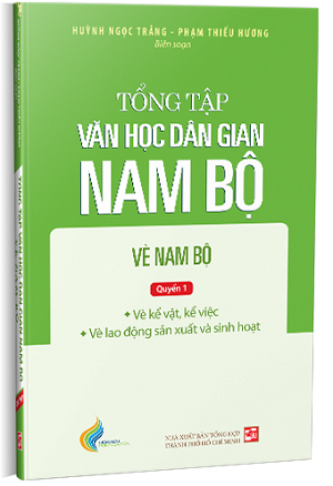  Tổng tập Văn học dân gian Nam Bộ - Vè Nam Bộ (TẬP 3, Quyển 1) - Huỳnh Ngọc Trảng - Phạm Thiếu Hương biên soạn 