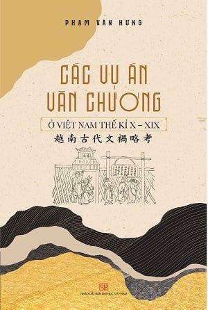  CÁC VỤ ÁN VĂN CHƯƠNG  Ở VIỆT NAM THẾ KỈ X - XIX 