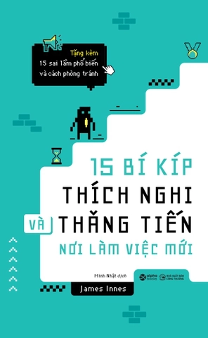  15 Bí Kíp Thích Nghi Và Thăng Tiến Nơi Làm Việc Mới - James Innes 