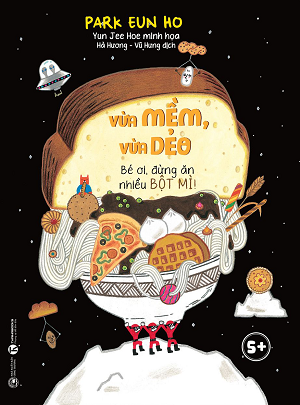  Vừa mềm, vừa dẻo - Bé ơi, đừng ăn nhiều bột mì! - Park Eun Ho 