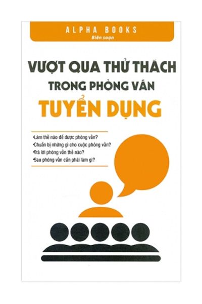  Vượt Qua Thử Thách Trong Phỏng Vấn Tuyển Dụng - Tái bản 2018 