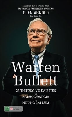  Warren Buffett - 22 Thương Vụ Đầu Tiên Và Bài Học Đắt Giá Từ Những Sai Lầm 