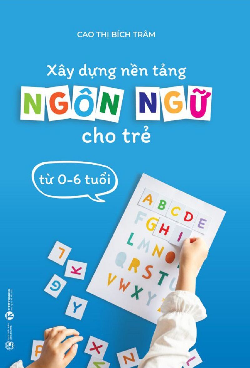  Xây Dựng Nền Tảng Ngôn Ngữ Cho Trẻ Từ 0-6 Tuổi 