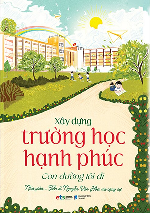  Xây Dựng Trường Học Hạnh Phúc - Con Đường Tôi Đi 