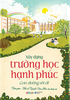  Xây Dựng Trường Học Hạnh Phúc - Con Đường Tôi Đi 