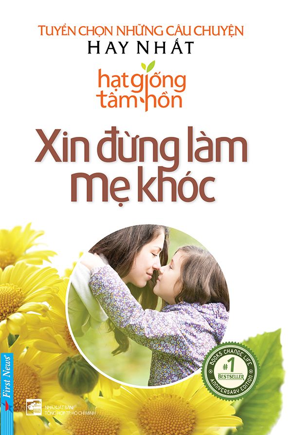  Hạt Giống Tâm Hồn - Xin Đừng Làm Mẹ Khóc (Tái Bản) 