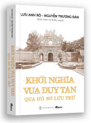  Khởi nghĩa vua Duy Tân qua hồ sơ lưu trữ (bìa cứng) - Lưu Anh Rô, Nguyễn Trương Đàn 