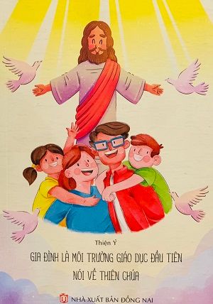  Gia Đình Là Môi Trường Giáo Dục Đầu Tiên Nói Về Thiên Chúa - Thiện Ý 